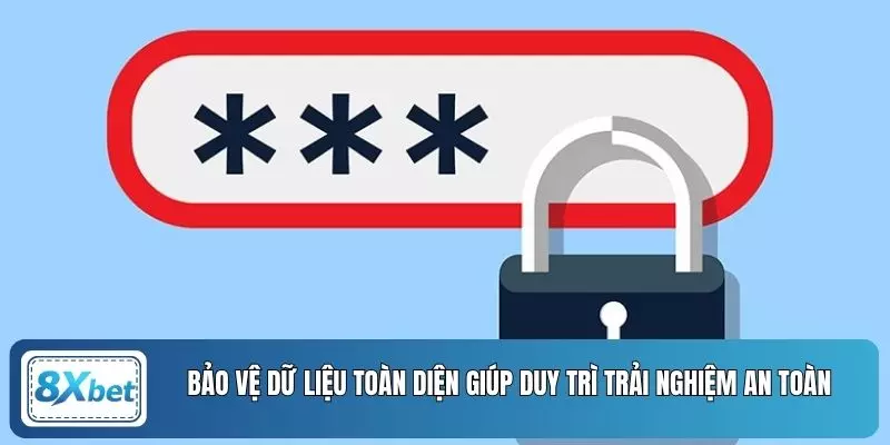 Bảo vệ dữ liệu toàn diện giúp duy trì trải nghiệm an toàn