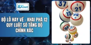 Bộ Lô Hay Về - Khai Phá 12 Quy Luật Số Tăng Độ Chính Xác