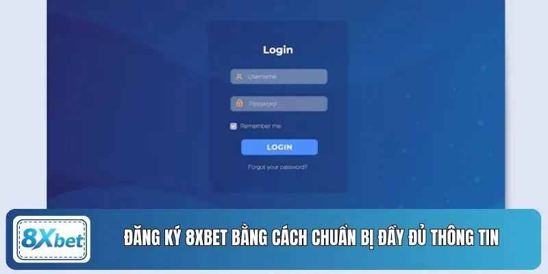 Đăng ký 8XBET bằng cách chuẩn bị đầy đủ thông tin 