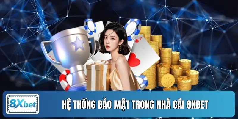Hệ thống bảo mật trong nhà cái 8XBET