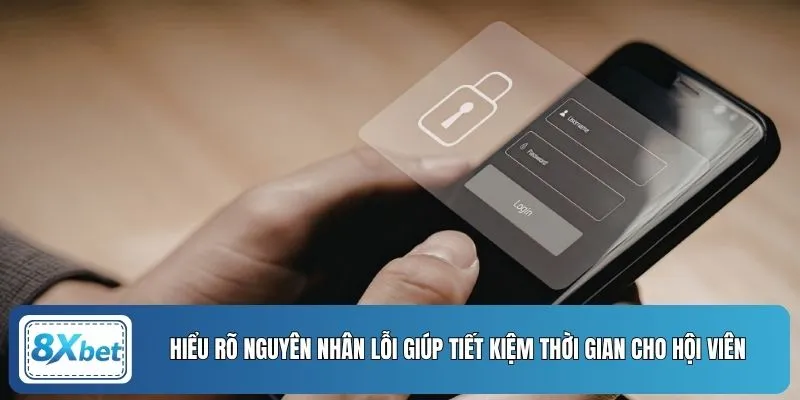 Hiểu rõ nguyên nhân lỗi giúp tiết kiệm thời gian cho hội viên