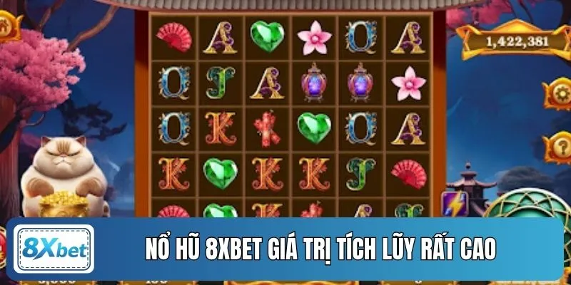 Nổ hũ 8XBET giá trị tích lũy rất cao 