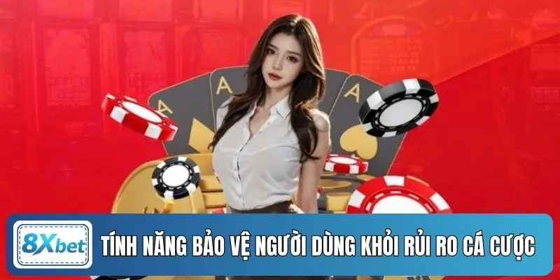 Tính năng bảo vệ người dùng khỏi rủi ro cá cược