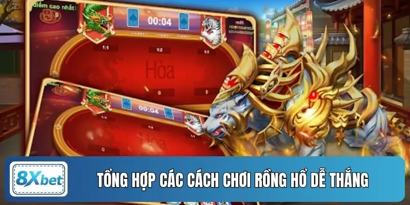 Tổng hợp các cách chơi Rồng Hổ dễ thắng